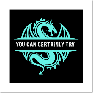 You Can Certainly Try - Cyan/Light Blue Dragon Posters and Art